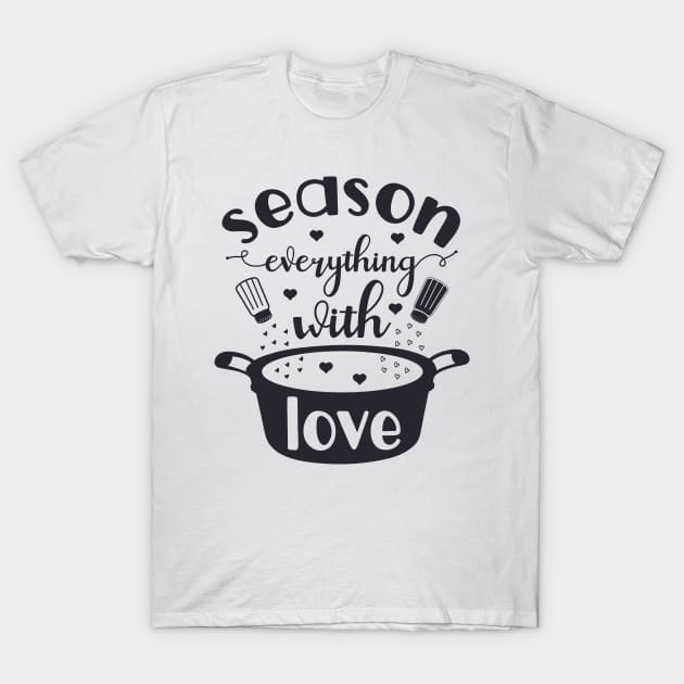 Season Everything With Love T-Shirt by MichelAdam